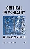 Critical Psychiatry: The Limits of Madness