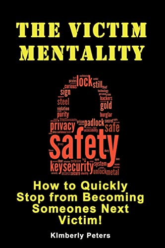 The Victim Mentality: How to Quickly Stop from Becoming Someones Next Victim (Learning on Your Own)