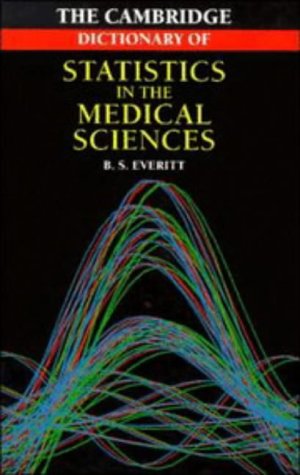 Cambridge Dictionary of Statistics in the Medical Sciences      1st Edition
