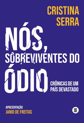 Nós, Sobreviventes do ódio: Crônicas de um País Devastado