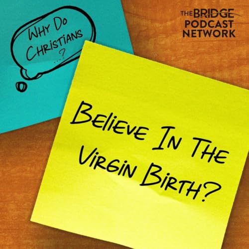 Why Do Christians Believe In The Virgin Birth?