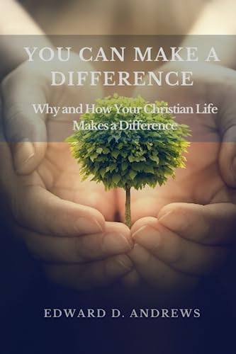 YOU CAN MAKE A DIFFERENCE: Why and How Your Christian Life Makes a Difference