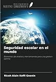  Seguridad escolar en el mundo: Elementos de análisis y herramientas para una gestión óptima