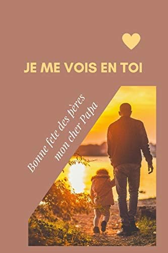 Je Me Vois En Toi Bonne Fete Des Peres Mon Cher Papa Journal De Memoire Pour Feter La Fete Des Peres Carnet De Memoire Avec Des Citations Sur La Paternite 1 Pages Je Me Vois En Toi Bonne Fete Des Peres Mon Cher Papa Journal De Memoire Pour Feter La Fete Des Peres Carnet De Memoire Avec Des Citations Sur La Paternite 1 Pages