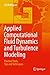 Applied Computational Fluid Dynamics and Turbulence Modeling