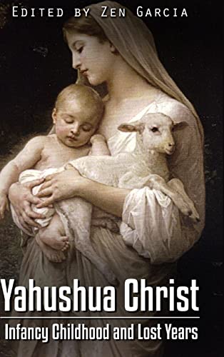 Yahushua Christ: Infancy Childhood And Lost Years