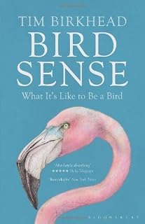 Bird Sense: What It's Like to Be a Bird by Tim Birkhead (2013-01-17)