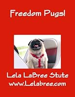 Freedom Pugs! 0557426219 Book Cover