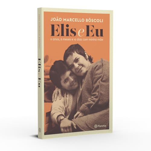 Elis e eu: 11 anos, 6 meses e 19 dias com minha mãe