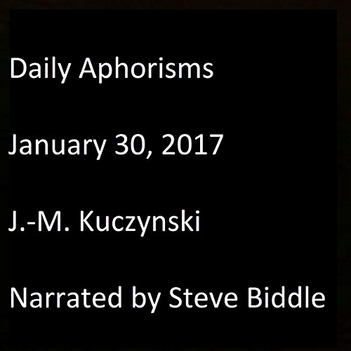 Daily Aphorisms: January 30, 2017 by J.-M. Kuczynski | Audiobook episode artwork