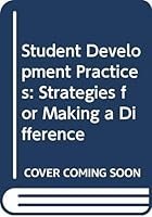 Student Development Practices: Strategies for Making a Difference 0398039976 Book Cover