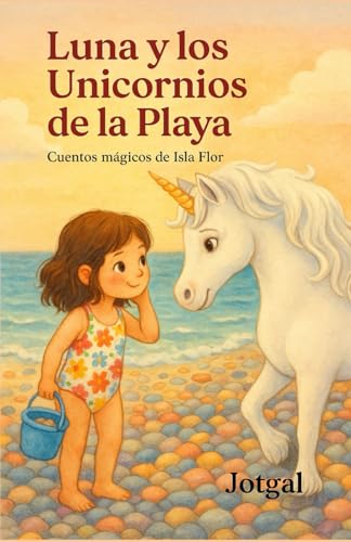 Luna: y los unicornios de la playa (✨ Cuentos Mágicos de Isla Flor)