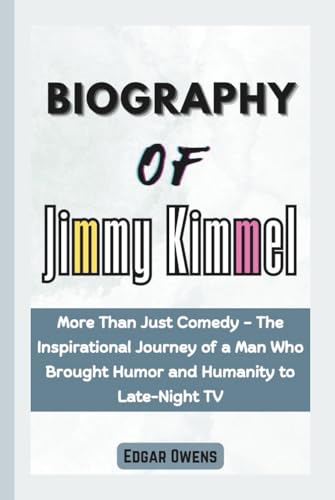 Biography of Jimmy Kimmel: More Than...