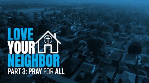 Page de couverture de Love Your Neighbor - Part 3: PRAY for ALL