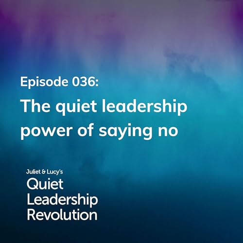『The quiet leadership power of saying no (Ep. 36)』のカバーアート