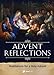 Advent Reflections: Meditations for a Holy Advent