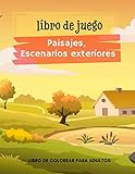  Libro de Juegos  Paisajes y Escenarios Exteriores: Libro para colorear para adultos, más de 40 dibujos de paisajes, escenas al aire libre con animales, personajes para colorear  Libro antiestrés