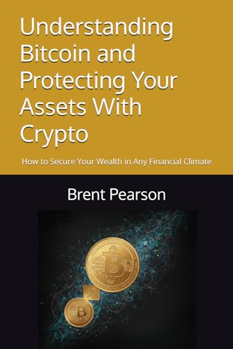 Understanding Bitcoin and Protecting Your Assets With Crypto: How to