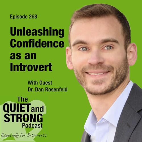 Ep 268 - Unleashing Confidence as an Introvert with guest Dr. Dan Rosenfeld