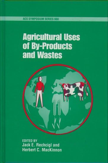Agricultural Uses of By-Products and Wastes (Acs Symposium Series)