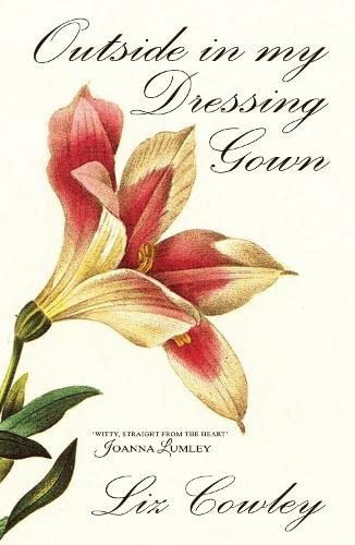 Buy Outside in My Dressing Gown: Poems for Garden Lovers — BookShops.in
