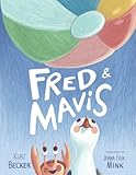 Fred & Mavis: A children's picture book about making friends, keeping boundaries and working together. Ages 4-9