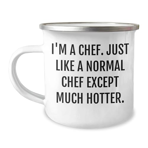 Hot Chef's Valentine's Unique Gift, Camping Mug for Chef, Funny Chef Quote, 12 oz Capacity, Stainless Steel with Enamel Finish, Hand Wash Recommended, Permanent Printing, Won't Fade