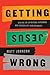 Getting Jesus Wrong: Giving Up Spiritual Vitamins and Checklist Christianity