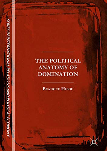 The Political Anatomy of Domination (The Sciences Po Series in International Relations and Political Economy)