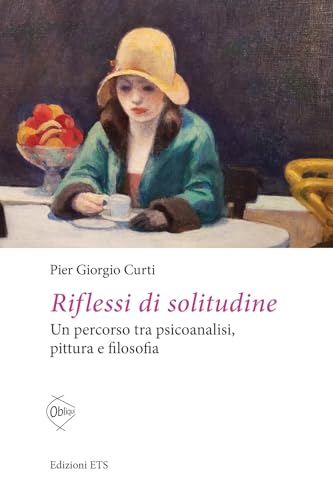 Riflessi Di Solitudine. Un Percorso Tra Psicoanalisi, Pittura E Filosofia