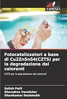 Fotocatalizzatori a base di Cu2ZnSnS4(CZTS) per la degradazione dei coloranti (Italian Edition) 6208798906 Book Cover