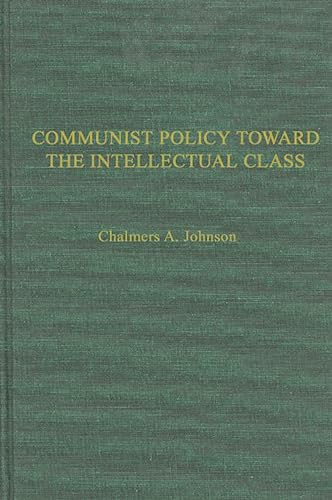 Communist Policies toward the Intellectual Class: Freedom of Thought and Expression in China (Communist China Problem Research)