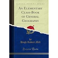 An Elementary Class-Book of General Geography