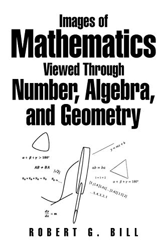 Images of Mathematics Viewed Through Number, Algebra, and Geometry