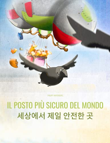 9798460262236 Il posto più sicuro del mondo/세상에서 제일 안전한 곳: Libro illustrato per bambini: italiano-coreano (Edizione bilingue)