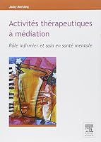 Activités thérapeutiques à médiation: Rôle infirmier et soin en santé mentale 2294712951 Book Cover