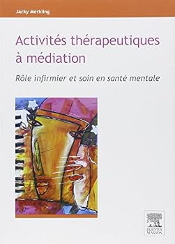 Paperback Activités thérapeutiques à médiation: Rôle infirmier et soin en santé mentale [French] Book