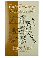 Epee Fencing: A Complete System 096594686X Book Cover