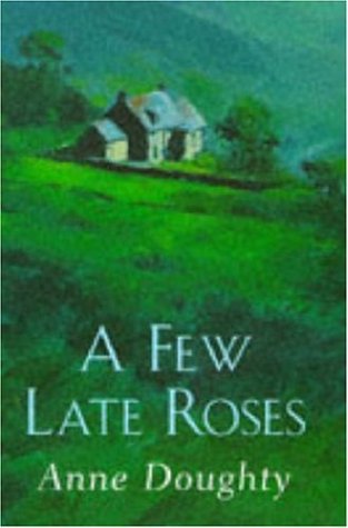 A Few Late Roses 074722045X Book Cover