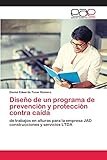 programa de protección contra caídas en alturas sena  Diseño de un programa de prevención y protección contra caída: de trabajos en alturas para la empresa JAD construcciones y servicios LTDA