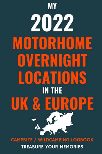 My 2022 Motorhome Overnight Locations in the UK & Europe - Record up to 200 of Your Overnight Locations in this Logbook: - Logbook / Journal / ... Motorhome Road Trip Experiences & Adventures Paperback – 21 Jun. 2021