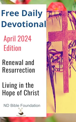 Free Daily Devotional April 2024 Edition: Renewal And Resurrection Living In The Hope Of Christ cover