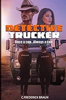 Detective Trucker: Once a cop...Always a cop. 1659091438 Book Cover