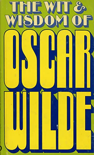 The Wit and Wisdom of Oscar Wilde. 0394468112 Book Cover