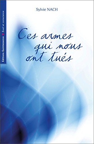 Télécharger Ces armes qui nous ont tués (Eveil & Conscience) Gratuit