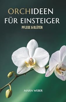 Paperback Orchideen Für Einsteiger: Pflege & Blüten (German Edition) [German] Book