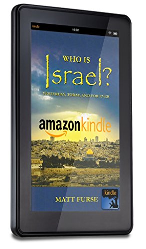 Who is Israel?: yesterday, to day, and for ever (End Times Questions Answered-- Israel, Pre-Trib/vs/Post-Trib, When will He Come? - by Pastor Matt Furse Book 1)