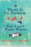 There Is No Problem You Can’t Make Worse: Nine Twenty-First Century Classroom Rules From A Mentor Teacher 168898576X Book Cover