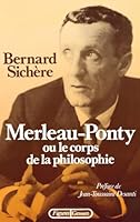 Merleau-Ponty ou le Corps de la philosophie 2246277817 Book Cover