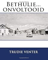 Bethulie...onvoltooid 1727437519 Book Cover